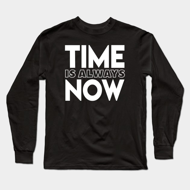 Time Is Always Now Long Sleeve T-Shirt by Elvdant